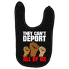 they cant deport all of us Baby Bibs