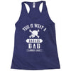 This Is What A Bad Ass Dad Looks Like Racerback Tank