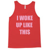 i woke up like this Tank Top