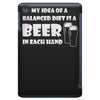 a balanced diet is a beer in each hand iPad Mini
