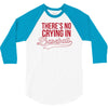there's no crying in baseball 3/4 Sleeve Shirt