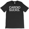cardio sucks   exercise running gym training workout fitness trainer t T-Shirt