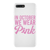 in october we wear pink iPhone 7 Plus Case