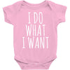 i do what i want Baby Onesie