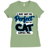 i may not be be perfect but my cat loves me Ladies Fitted T-Shirt