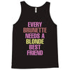 Every Brunette Needs A Blonde Best Friend Tank Top