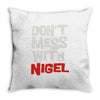 don't mess with nigel Throw Pillow