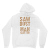 saw dust is man glitter Unisex Hoodie
