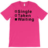 single, taken or waiting T-Shirt