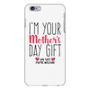 I'm Your Mother's Day Gift Dad Says You're Welcome iPhone 6 Plus/6s Plus Case