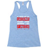 please drag across the finish line Racerback Tank