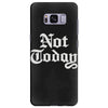 not today Samsung Galaxy S8 Plus