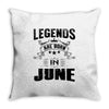 Legends Are Born In June Throw Pillow