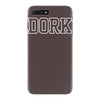 dork funny slogan iPhone 7 Plus Case