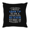 i never dreamed i would grow up to be a super cool runner but here i a Throw Pillow