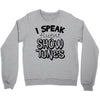 I Speak Fluent Show Tunes Crewneck Sweatshirt