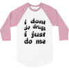 i don't do drugs tie dye 3/4 Sleeve Shirt