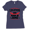 Legends Are Born In June Ladies Fitted T-Shirt