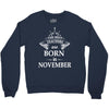 Legends Are Born In November Crewneck Sweatshirt