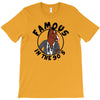famous in the 90's T-Shirt