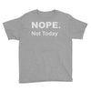 nope not today Youth Tee