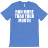 run more than your mouth T-Shirt
