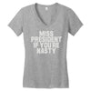 miss president if you're nasty Women's V-Neck T-Shirt