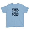 id rather have sand in my toes Youth Tee
