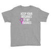 keep your rosaries off my ovaries Youth Tee