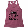 please i was vegan before it was cool Racerback Tank