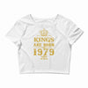 kings are born in 1979 Crop Top