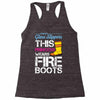 Forget Glass Slippers This Princess Wears Fire Boots Racerback Tank