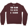 too glam to give a damn Crewneck Sweatshirt