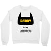 daddy is my superhero Crewneck Sweatshirt