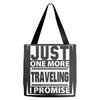 Just One More Traveling I Promise Tote Bags