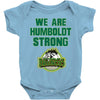 We Are Humboldt Strong Baby Bodysuit