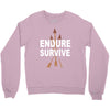 endure and survive Crewneck Sweatshirt