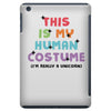 This Is My Human Costume I'm Really a Unicorn iPad Mini