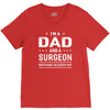 i'm a dad and surgeon V-Neck Tee