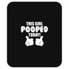 This Girl Pooped Today Mousepad