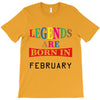 legends are born february T-Shirt