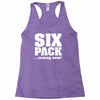 six pack coming soon Racerback Tank