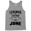 Legends Are Born In June Tank Top