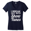 i break out into show tunes Women's V-Neck T-Shirt