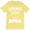 Legends Are Born In April T-Shirt