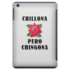 Chillona Pero Chingona iPad Mini