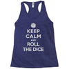 keep calm and roll the dice Racerback Tank