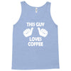 this guy loves coffee Tank Top