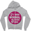I WAS NORMAL 3 DOGS Zipper Hoodie