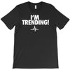 i'm trending! T-Shirt